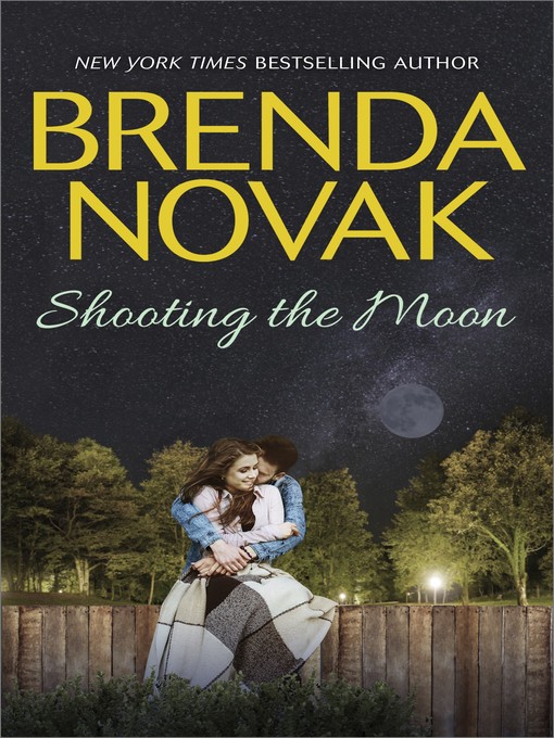 Title details for SHOOTING THE MOON by Brenda Novak - Available